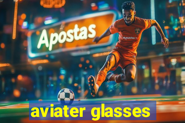 aviater glasses